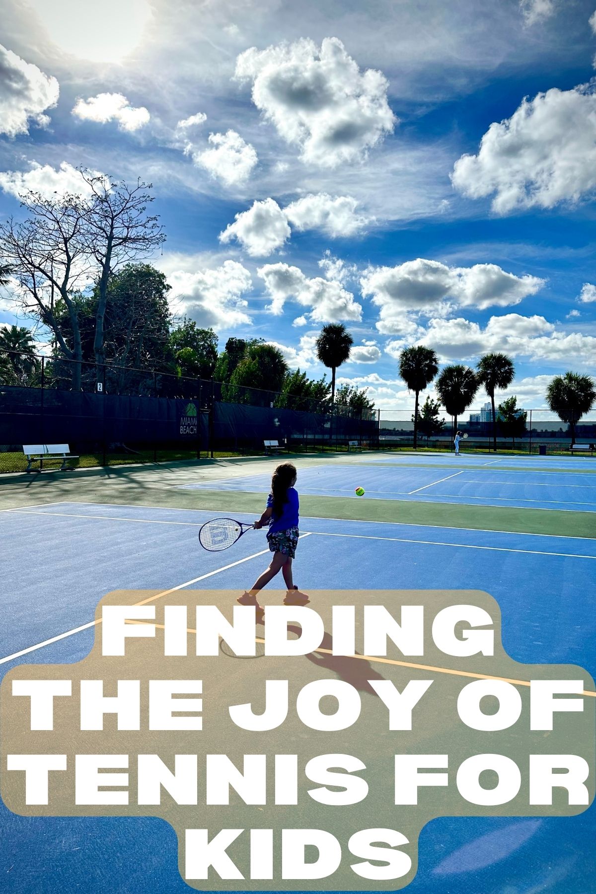 An image of a little girl playing tennis and the image is overlapped by a title bar reading : Finding The Joy of Tennis for Kids
